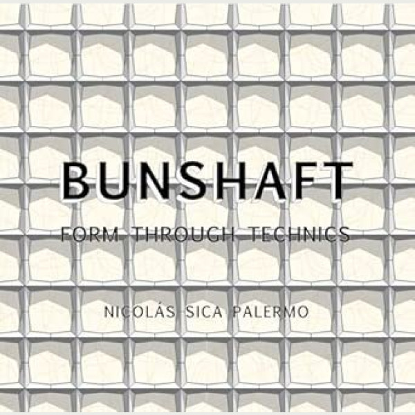 Bunshaft: Form Through Technics 